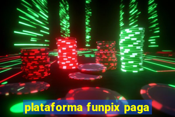 plataforma funpix paga